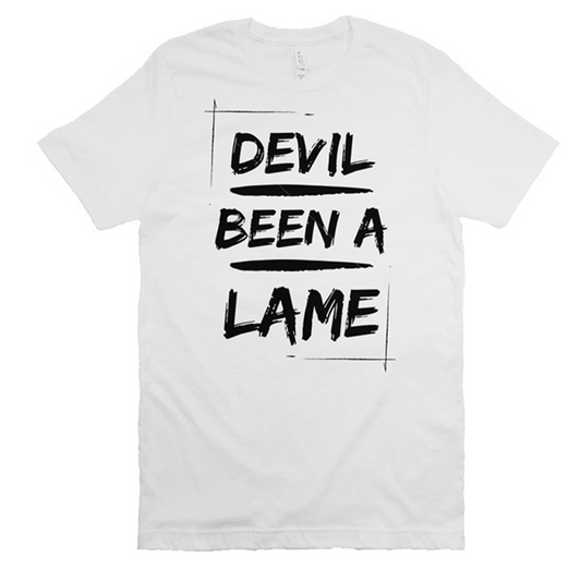 Devil Been a Lame Tee (Front Design) White